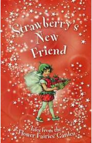 Flower Fairies Secret Stories: Strawberry's New Friend